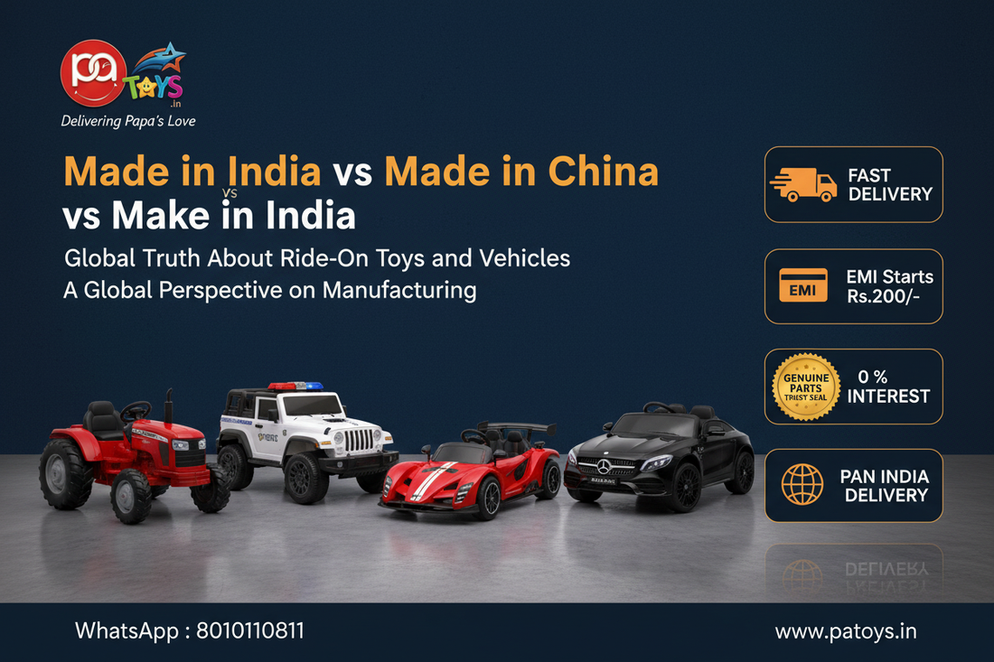 Made in India vs Made in China vs Make in India — The Global Truth About Kids Ride-On Toys & Vehicles