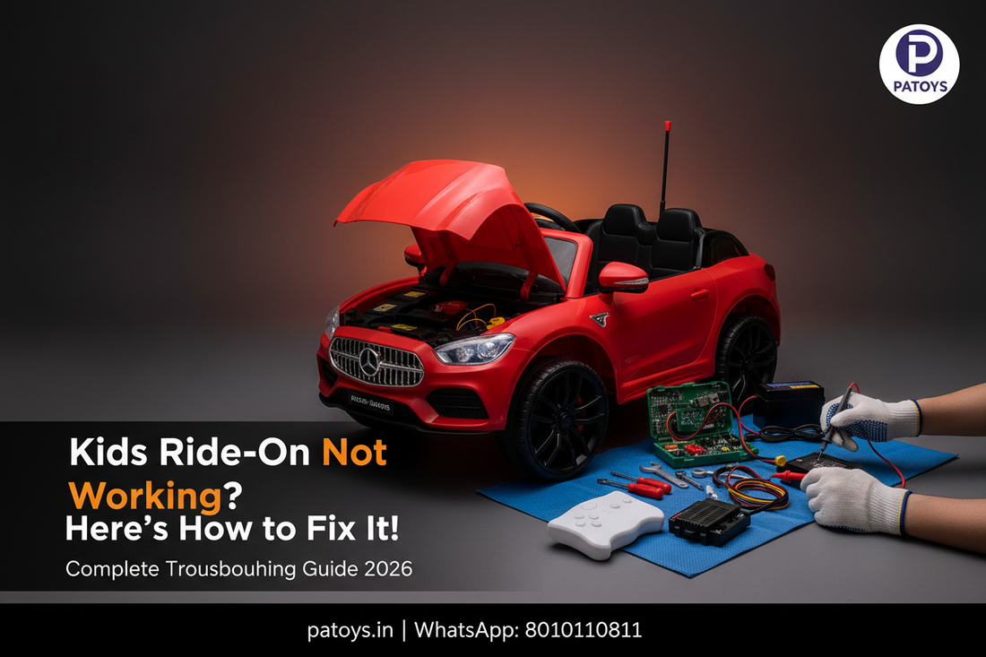 Kids Ride-On Toy Not Working — Complete Troubleshooting and Fix Guide 2026 by PATOYS India
